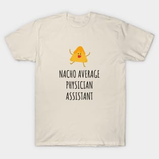 Nacho Average Physician Assistant T-Shirt